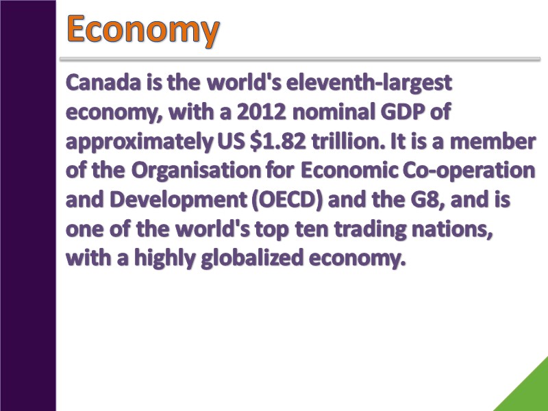 Economy Canada is the world's eleventh-largest economy, with a 2012 nominal GDP of approximately